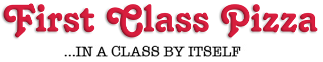 First Class Pizza ....in a class by itself